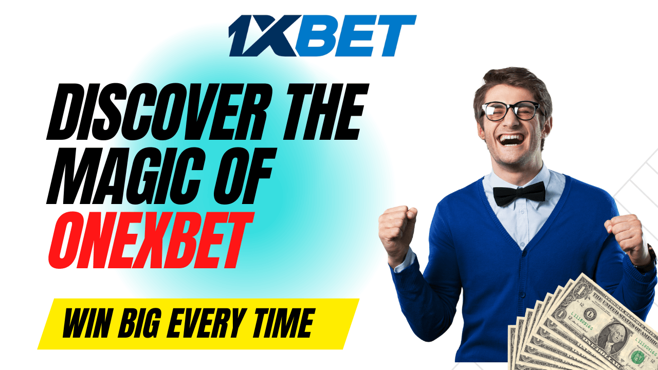 Discover the Magic of Onexbet: Win Big Every Time